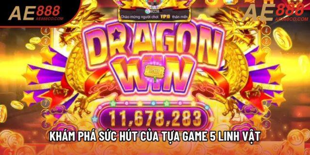 Khám phá sức hút của tựa game 5 Linh Vật Khám phá sức hút của tựa game 5 Linh Vật