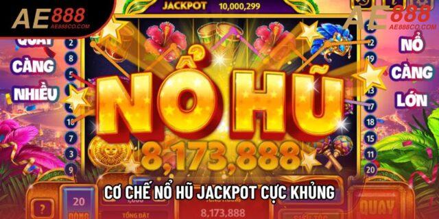 Cơ chế nổ hũ Jackpot cực khủng Cơ chế nổ hũ Jackpot cực khủng