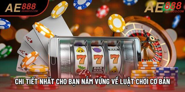 Chi tiết nhất cho bạn nắm vững về luật chơi cơ bản Chi tiết nhất cho bạn nắm vững về luật chơi cơ bản