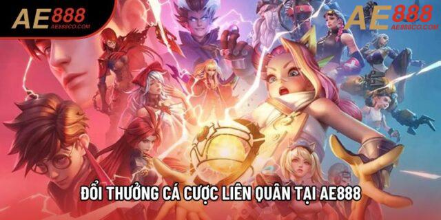 Đổi thưởng cá cược Liên Quân tại AE888