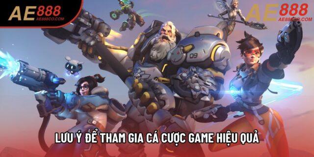 Lưu ý để tham gia cá cược game hiệu quả