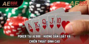 Poker Tại AE888 - Hướng Dẫn Luật Và Chiến Thuật Đỉnh Cao