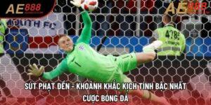 Sút Phạt Đền - Khoảnh Khắc Kịch Tính Bậc Nhất Cược Bóng Đá
