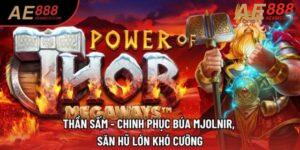 Thần Sấm - Chinh Phục Búa Mjolnir, Săn Hũ Lớn Khó Cưỡng