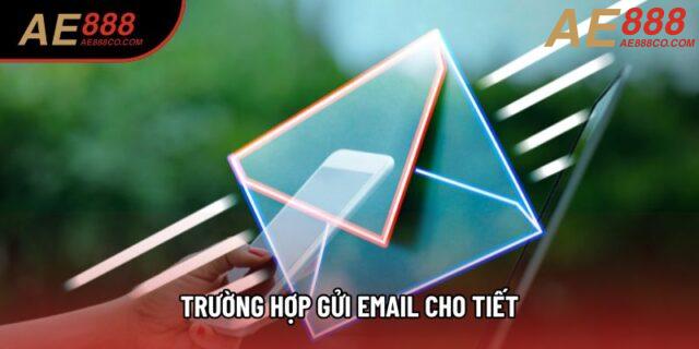 Trường hợp gửi email cho tiết Trường hợp gửi email cho tiết