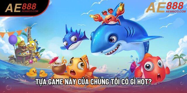 Tựa game này của chúng tôi có gì hot? Tựa game này của chúng tôi có gì hot?